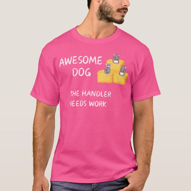 Barn Hunt Coffee Awesome Dog Handler Needs Work T-Shirt (Front)
