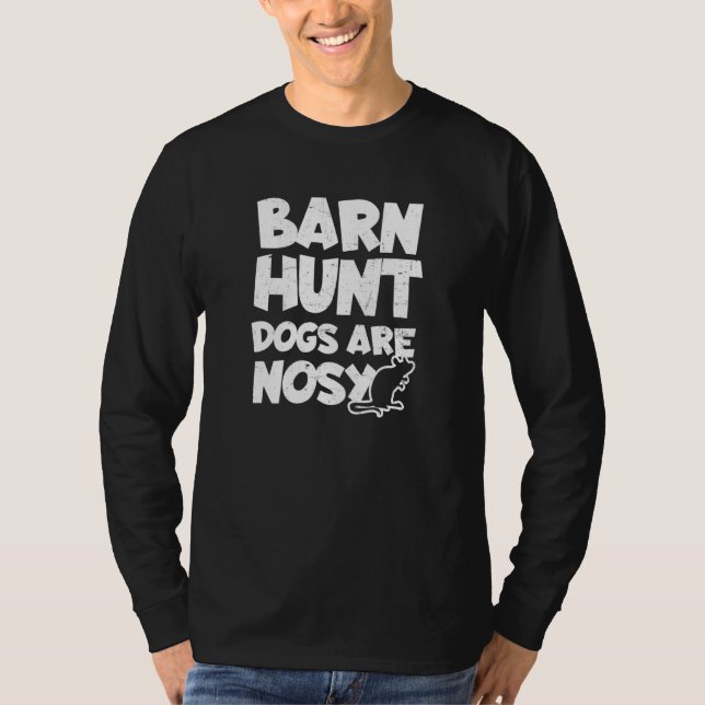 Barn Hunt Dogs Are Nosy Design Barn Hunt T-Shirt (Front)