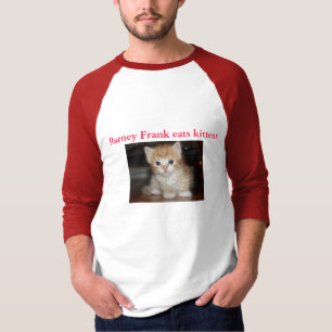 Barney Frank eats kittens T-Shirt