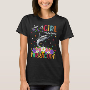 Barracuda Fish  Just A Girl Who Loves Barracuda T-Shirt