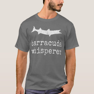 Barracuda WhispererFunny Barracuda Fishing129  T-Shirt