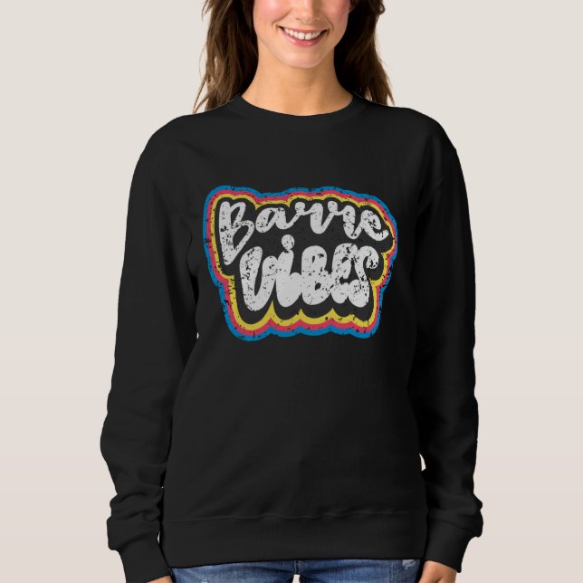 Barre Ballet Class Vibes Retro Groovy & Vintage Sweatshirt (Front)