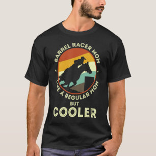 Barrel racer mum like a regular mum but cooler bar T-Shirt