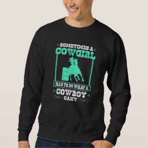 Barrel Racing Cowgirl Quote Rodeo Horse Barrel Rac Sweatshirt
