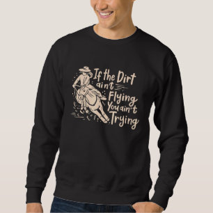 Barrel Racing Dirt Horseback Riding Lady Barrel Ra Sweatshirt