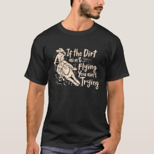 Barrel Racing Dirt Horseback Riding Lady Barrel Ra T-Shirt