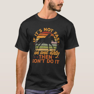Barrel Racing If it´s not fast fan and dirty 1 T-Shirt