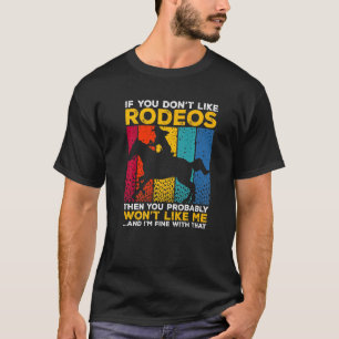 Barrel Racing If you don´t like Rodeos 1 T-Shirt
