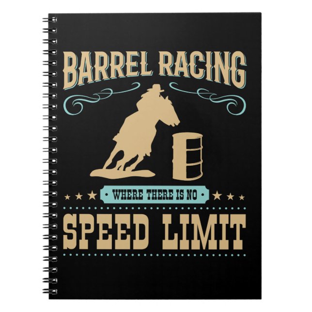 Barrel Racing Where There Is No Speed Limit Notebook (Front)