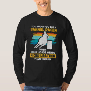 Barrel Racing You know you are a Barrel Racer when T-Shirt
