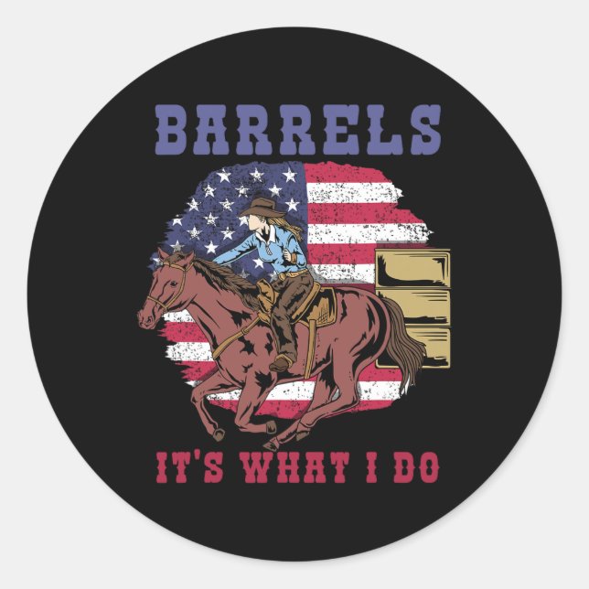 Barrels Its What I Do  Classic Round Sticker (Front)