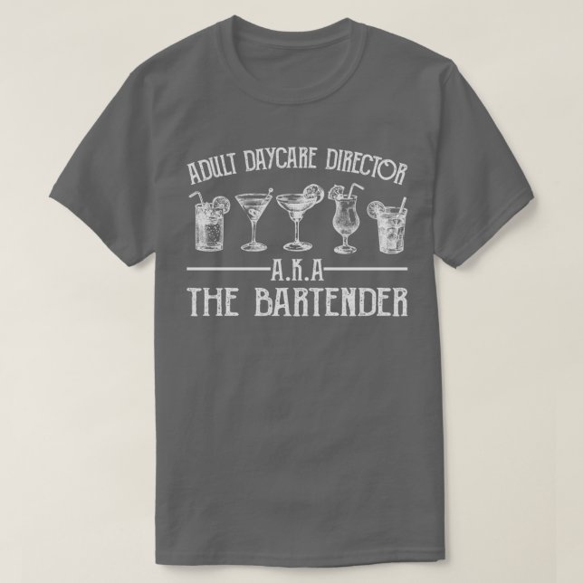 BARTENDER ADULT DAYCARE DIRECTOR 3 T-Shirt (Design Front)