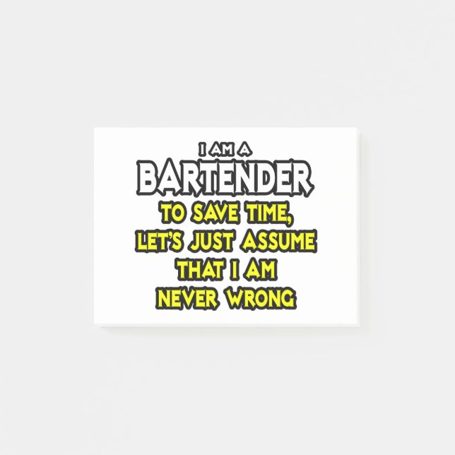 Bartender...Assume I Am Never Wrong Post-it Notes (Front)