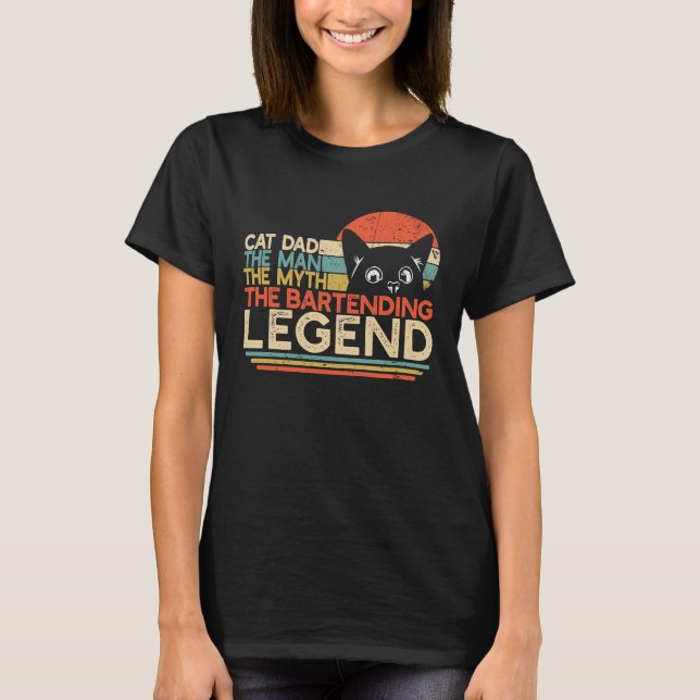 Bartender Cat Dad Man Myth Bartending Legend T-Shirt (Front)