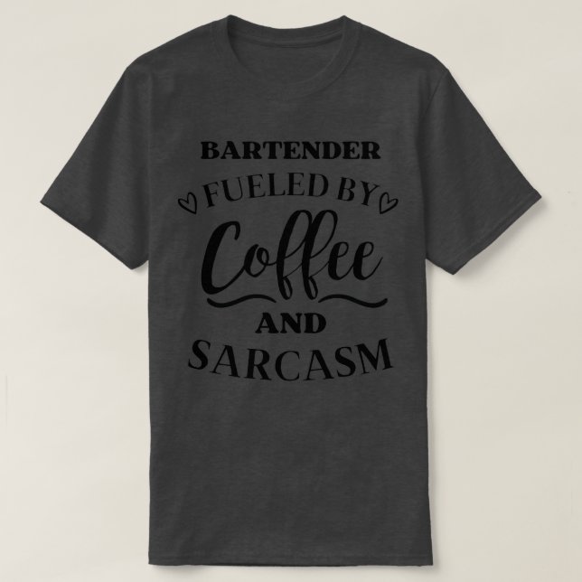 Bartender Fuelled by Coffee and Sarcasm T-Shirt (Design Front)