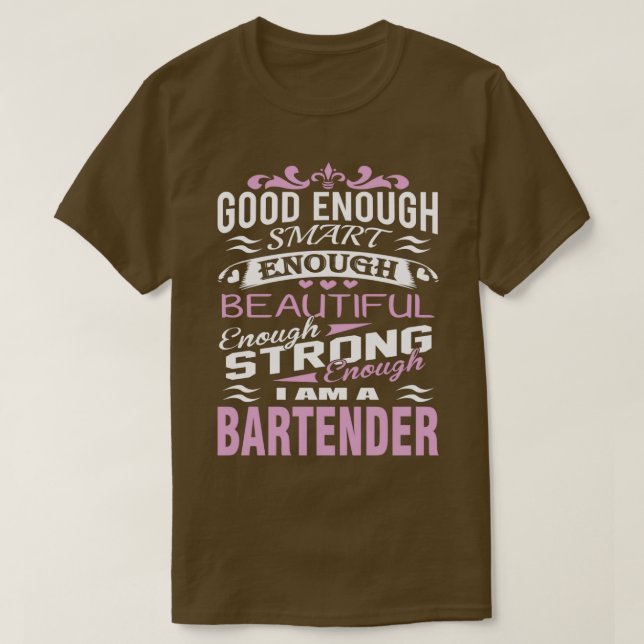 Bartender Good Enough Smart Enough Beautiful T-Shirt (Design Front)