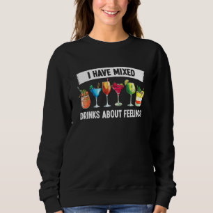 Bartender I Have Mixed Drinks Feelings Bartending  Sweatshirt