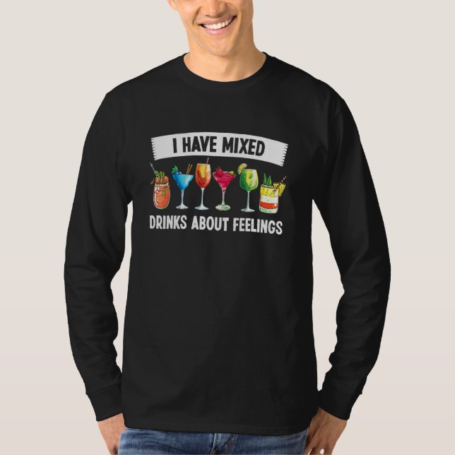 Bartender I Have Mixed Drinks Feelings Bartending  T-Shirt (Front)