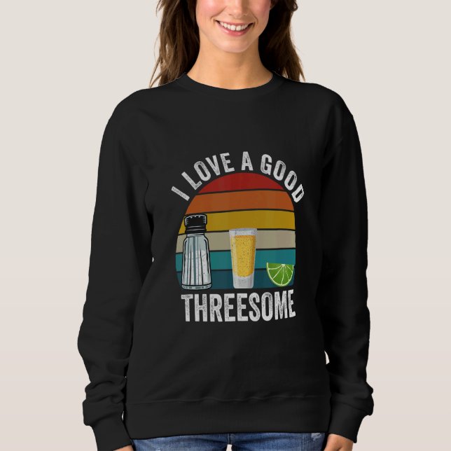 Bartender I Love A Good Threesome Drinking Bartend Sweatshirt (Front)