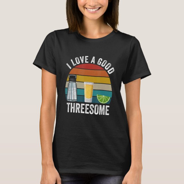 Bartender I Love A Good Threesome Drinking Bartend T-Shirt (Front)
