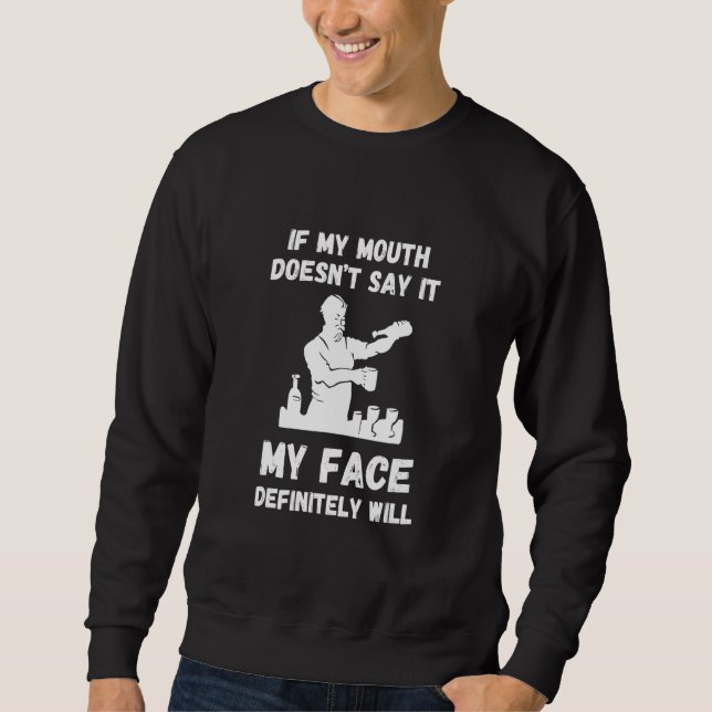 Bartender If My Mouth Doesn't Bar Worker Mixologis Sweatshirt (Front)