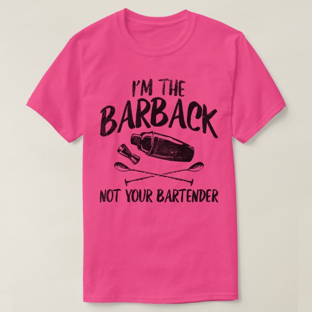 Bartender Im The Barback 1 T-Shirt (Design Front)