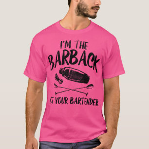 Bartender Im The Barback 1 T-Shirt