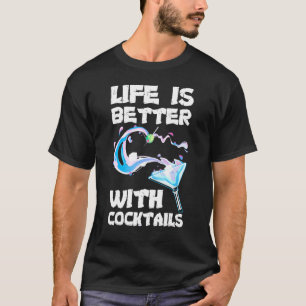 Bartender   Life Is Better With Cocktails Summer T-Shirt