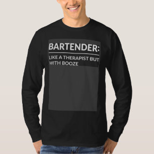 Bartender Like A Therapist But With Booze Bartendi T-Shirt