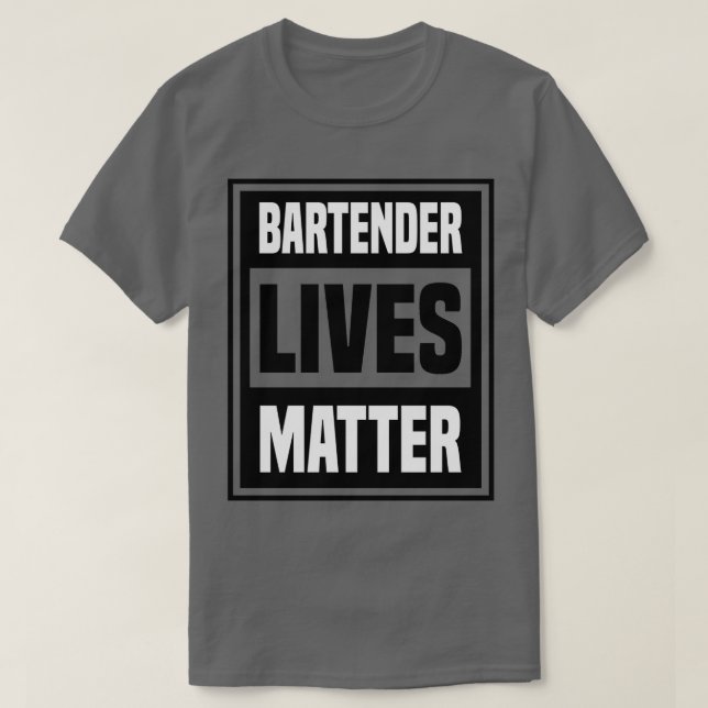 bartender lives metter T-Shirt (Design Front)