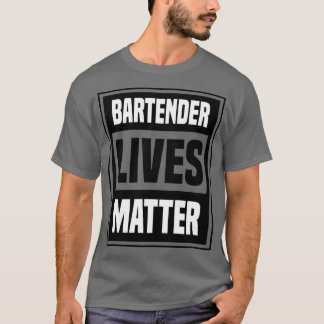 bartender lives metter T-Shirt