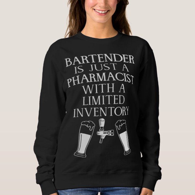 Bartender Mixologist Bartender Is Just A Pharmacis Sweatshirt (Front)