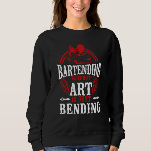 Bartender Mixologist Bartending Without Is Just Be Sweatshirt
