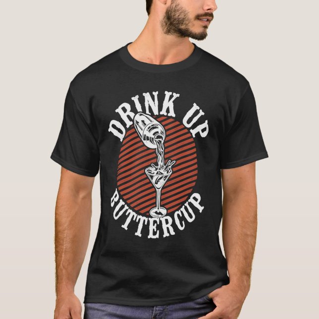 Bartender Mixologist Drink Up Buttercup T-Shirt (Front)