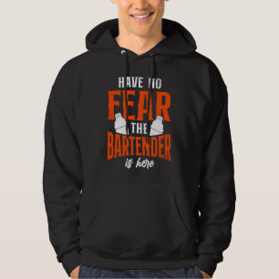 Bartender Mixologist Have No Fear The Bartender Is Hoodie