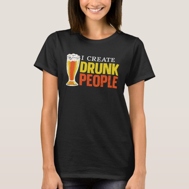Bartender Mixologist I Create Drunk People T-Shirt (Front)