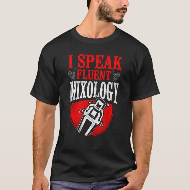 Bartender Mixologist I Speak Fluent Mixology T-Shirt (Front)