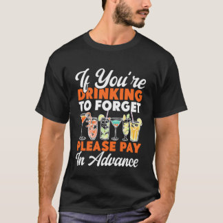 Bartender Mixologist If You're Drinking to Forget  T-Shirt