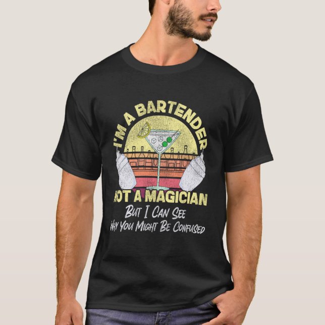 Bartender Mixologist I'm A Bartender Not A Magicia T-Shirt (Front)