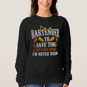 Bartender Mixologist I'm A Bartender To Save Time  Sweatshirt