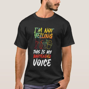 Bartender Mixologist I'm Not Yelling This is My Ba T-Shirt