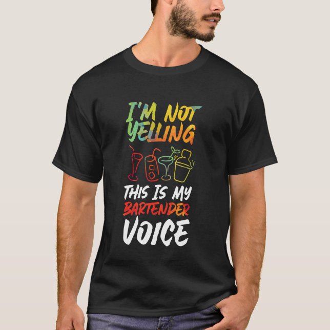 Bartender Mixologist I'm Not Yelling This is My Ba T-Shirt (Front)