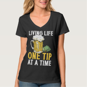 Bartender Mixologist Living Life One Tip At A Time T-Shirt