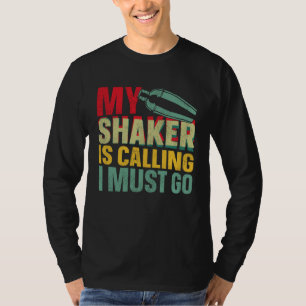 Bartender Mixologist My Shaker Is Calling I Must G T-Shirt