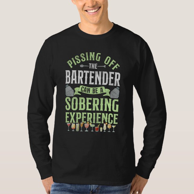 Bartender Mixologist Pissing Off The Bartender Can T-Shirt (Front)