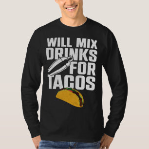 Bartender Mixologist Taco Will Mix Drinks For Taco T-Shirt