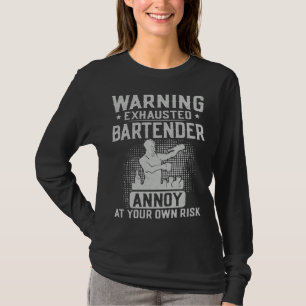 Bartender Mixologist Warning Exhausted Bartender A T-Shirt