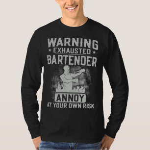 Bartender Mixologist Warning Exhausted Bartender A T-Shirt