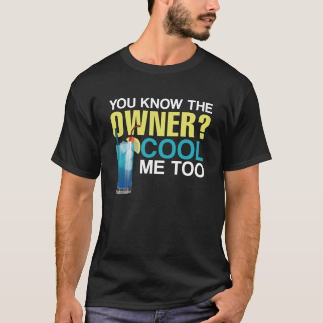 Bartender Mixologist You Know The Owner Cool Me To T-Shirt (Front)