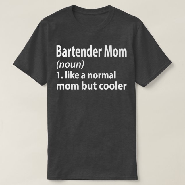 BARTENDER MOM 4 T-Shirt (Design Front)